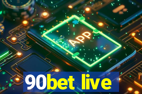 90bet live